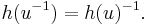  h(u^{-1}) = h(u)^{-1}. \,