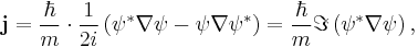  \mathbf{j} = {\hbar \over m} \cdot {1 \over {2 i}} \left( \psi ^{*} \nabla \psi  - \psi \nabla \psi^{*} \right)  = {\hbar \over m} \Im \left( \psi ^{*} \nabla \psi \right),