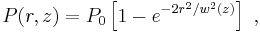   P(r,z) =  P_0 \left[ 1 - e^{-2r^2 / w^2(z)} \right]\ ,