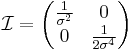 
    \mathcal I = \begin{pmatrix} \frac{1}{\sigma^2} & 0 \\ 0 & \frac{1}{2\sigma^4} \end{pmatrix}
  