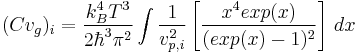 (Cv_g)_i=\frac{k_B^4 T^3}{2\hbar^3\pi^2}\int \frac{1}{v_{p,i}^2}\left[\frac{x^4 exp(x)}{(exp(x)-1)^2}\right]\,dx 