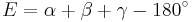  E = \alpha %2B \beta %2B \gamma - 180^{\circ} 