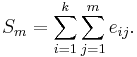  S_m = \sum_{i=1}^k \sum_{j=1}^m e_{ij}. 