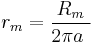 r_m = \frac{R_m}{2 \pi a\ }