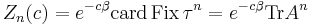 Z_n(c) = e^{-c\beta} \mbox{card} \,\mbox{Fix}\, \tau^n = 
e^{-c\beta} \mbox{Tr} A^n