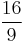 \frac{16}{9}