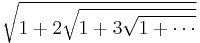 \sqrt{1%2B2\sqrt{1%2B3 \sqrt{1%2B\cdots}}} \,