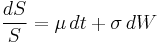 \frac{dS}{S} = \mu \,dt%2B\sigma \,dW\,