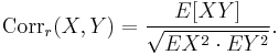 
\text{Corr}_r(X,Y) = \frac{E[XY]}{\sqrt{EX^2\cdot EY^2}}.
