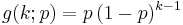 g(k; p) = p  \, (1-p)^{k-1}\,