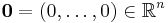 \bold 0 = (0,\dots,0) \in \mathbb{R}^n