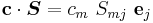 
   \mathbf{c}\cdot\boldsymbol{S} = c_m~S_{mj}~\mathbf{e}_j
 