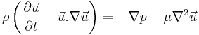 \rho \left( \dfrac{\partial \vec{u}}{\partial t} %2B \vec{u} . \nabla \vec{u} \right) =- \nabla p %2B \mu \nabla^{2} \vec{u}