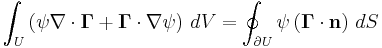 \int_U \left( \psi \nabla \cdot \mathbf{\Gamma} %2B \mathbf{\Gamma} \cdot \nabla \psi\right)\, dV  = \oint_{\partial U} \psi \left( \mathbf{\Gamma} \cdot \bold{n} \right)\, dS 