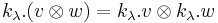 k_{\lambda}.(v \otimes w) = k_{\lambda}.v \otimes k_{\lambda}.w