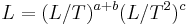 L = (L/T)^{a%2Bb} (L/T^2)^c\,