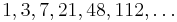 1, 3, 7, 21, 48, 112, \ldots