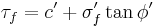  \tau_f = c' %2B \sigma_f ' \tan \phi '\,