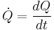 \dot{Q} = {dQ\over dt} \,\!
