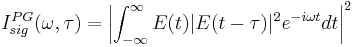 I^{PG}_{sig}(\omega,\tau) = \left | \int_{-\infty}^{\infty} E(t)|E(t-\tau)|^2 e^{-i \omega t} dt \right | ^2