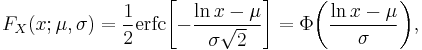 F_X(x;\mu,\sigma) = \frac12 \operatorname{erfc}\!\left[-\frac{\ln x - \mu}{\sigma\sqrt{2}}\right] = \Phi\bigg(\frac{\ln x - \mu}{\sigma}\bigg),