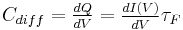 C_{diff} =\begin{matrix}\frac{dQ}{dV}\end{matrix}=\begin{matrix}\frac{dI(V)}{dV}\end{matrix} {\tau}_F 