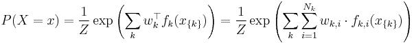  P(X=x) = \frac{1}{Z} \exp \left( \sum_{k} w_k^{\top} f_k (x_{ \{ k \}}) \right) = \frac{1}{Z} \exp \left( \sum_k \sum_{i=1}^{N_k} w_{k,i} \cdot f_{k,i}(x_{\{k\}}) \right) 