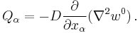 
   Q_\alpha = - D\frac{\partial}{\partial x_\alpha}(\nabla^2 w^0) \,.
 