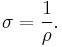 \sigma = {1\over\rho}.