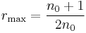 r_{\mathrm{max}} = \frac{n_0 %2B 1}{2n_0}