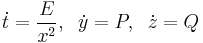  \dot{t} = \frac{E}{x^2}, \; \; \dot{y} = P, \; \; \dot{z} = Q 