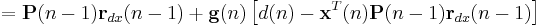 =\mathbf{P}(n-1)\mathbf{r}_{dx}(n-1)%2B\mathbf{g}(n)\left[d(n)-\mathbf{x}^{T}(n)\mathbf{P}(n-1)\mathbf{r}_{dx}(n-1)\right]