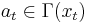  a_{t} \in \Gamma (x_t)