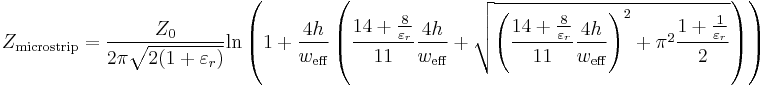 Z_\textrm{microstrip} = \frac{Z_{0}}{2 \pi \sqrt{2 (1 %2B \varepsilon_{r})}} \mathrm{ln}\left( 1 %2B \frac{4 h}{w_\textrm{eff}} \left( \frac{14 %2B \frac{8}{\varepsilon_{r}}}{11} \frac{4 h}{w_\textrm{eff}} %2B \sqrt{\left( \frac{14 %2B \frac{8}{\varepsilon_{r}}}{11} \frac{4 h}{w_\textrm{eff}}\right)^{2} %2B \pi^{2} \frac{1 %2B \frac{1}{\varepsilon_{r}}}{2}}\right)\right)