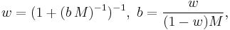 w=(1%2B(b\,M)^{-1})^{-1},\ b=\frac{w}{(1-w)M} ,