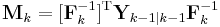 \textbf{M}_{k} = 
  [\textbf{F}_{k}^{-1}]^{\text{T}} \textbf{Y}_{k-1|k-1} \textbf{F}_{k}^{-1} 