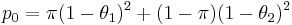 p_0=\pi(1-\theta_1)^2%2B(1-\pi)(1-\theta_2)^2