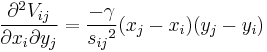 {\partial^2 V_{ij}\over\partial x_i\partial y_j} = {-\gamma\over {s_{ij}}^2} {(x_j - x_i)}{(y_j-y_i)} 