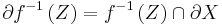 \partial f^{-1}\left( Z \right) = f^{-1}\left( Z \right) \cap \partial X