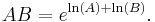 AB = e^{\ln(A)%2B\ln(B)}. \, 