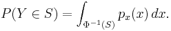  P(Y \in S) = \int_{\Phi^{-1}(S)} p_x(x)\,dx. 