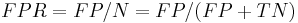 FPR = FP / N = FP / (FP %2B TN)