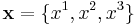 \mathbf{x} = \{x^1,x^2,x^3\}