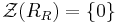 \mathcal{Z}(R_R)=\{0\}\,