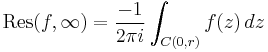  \mathrm{Res}(f, \infty) = {-1\over 2\pi i}\int_{C(0, r)} f(z) \, dz