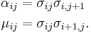 
\begin{align}
\alpha_{ij}&=\sigma_{ij}\sigma_{i,j%2B1}\\
\mu_{ij}&=\sigma_{ij}\sigma_{i%2B1,j}.
\end{align}
