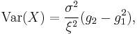 \operatorname{Var}(X) = \frac{\sigma^2}{\xi^2}(g_2-g_1^2) ,