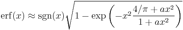 \operatorname{erf}(x)\approx \sgn(x) \sqrt{1-\exp\left(-x^2\frac{4/\pi%2Bax^2}{1%2Bax^2}\right)}