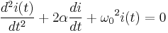 
{{d^2 i(t)} \over {dt^2}} %2B 2 \alpha {{di} \over {dt}} %2B {\omega_0}^2 i(t) = 0
