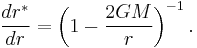 \frac{dr^*}{dr} = \left(1-\frac{2GM}{r}\right)^{-1}.